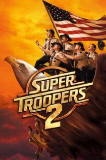 دانلود فیلم Super Troopers 2 2018 سربازان فوق‌العاده 2