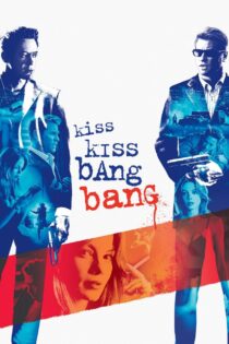 دانلود فیلم Kiss Kiss Bang Bang 2005 بوس بوس بنگ بنگ