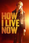 دانلود فیلم How I Live Now 2013 حالا چطور زندگی می‌کنم